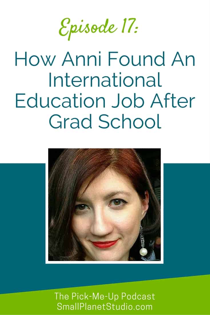 Ep 17_ How Anni Found An International Education Job After Grad School
